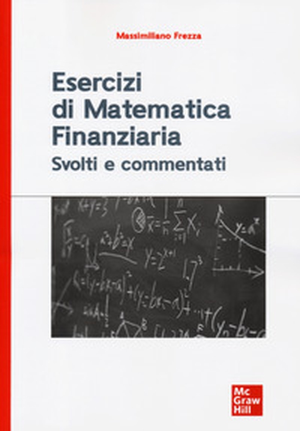 Esercizi di matematica finanziaria. Svolti e commentati - Librerie.coop Esercizi di matematica finanziaria. Svolti e commentati - Librerie.coop