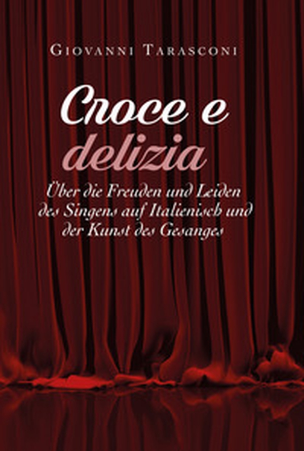 Croce e delizia über die Freude und Leiden des Singens auf Italienisch und der Kunst des Gesanges - Librerie.coop Croce e delizia über die Freude und Leiden des Singens auf Italienisch und der Kunst des Gesanges - Librerie.coop