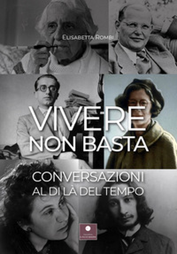 Vivere non basta. Conversazioni al di là del tempo - Librerie.coop Vivere non basta. Conversazioni al di là del tempo - Librerie.coop