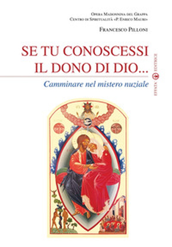 Se tu conoscessi il dono di Dio... Camminare nel mistero nuziale - Librerie.coop Se tu conoscessi il dono di Dio... Camminare nel mistero nuziale - Librerie.coop