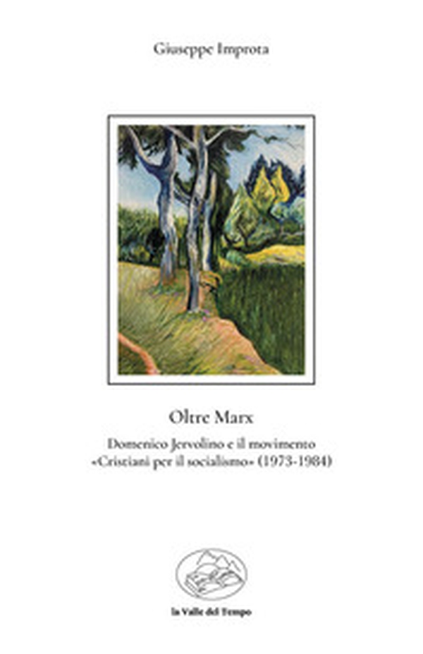 Oltre Marx. Domenico Jervolino e il movimento «Cristiani per il socialismo» - Librerie.coop Oltre Marx. Domenico Jervolino e il movimento «Cristiani per il socialismo» - Librerie.coop