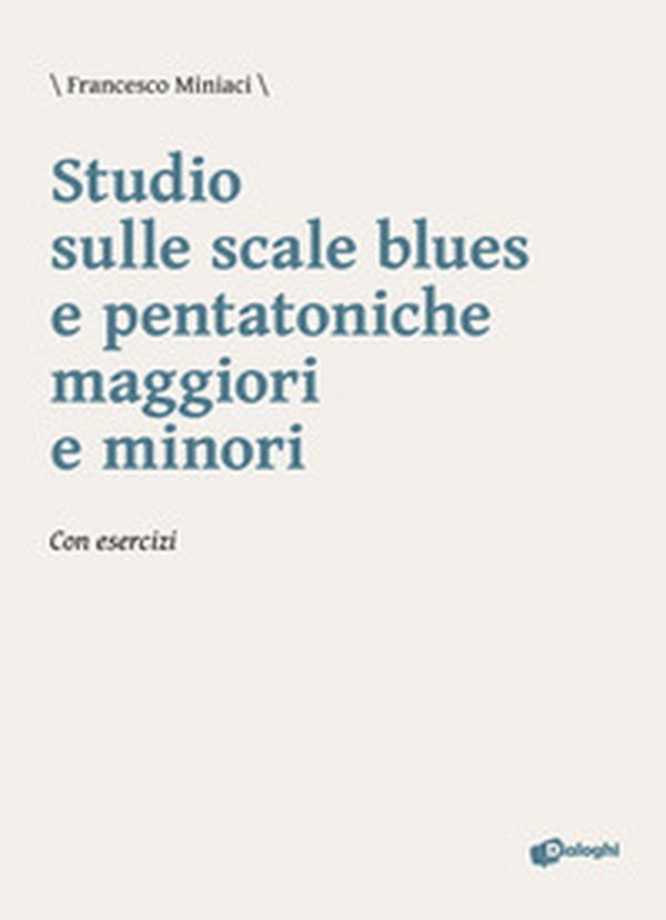 Studio sulle scale blues e pentatoniche maggiori e minori. Con esercizi - Librerie.coop Studio sulle scale blues e pentatoniche maggiori e minori. Con esercizi - Librerie.coop