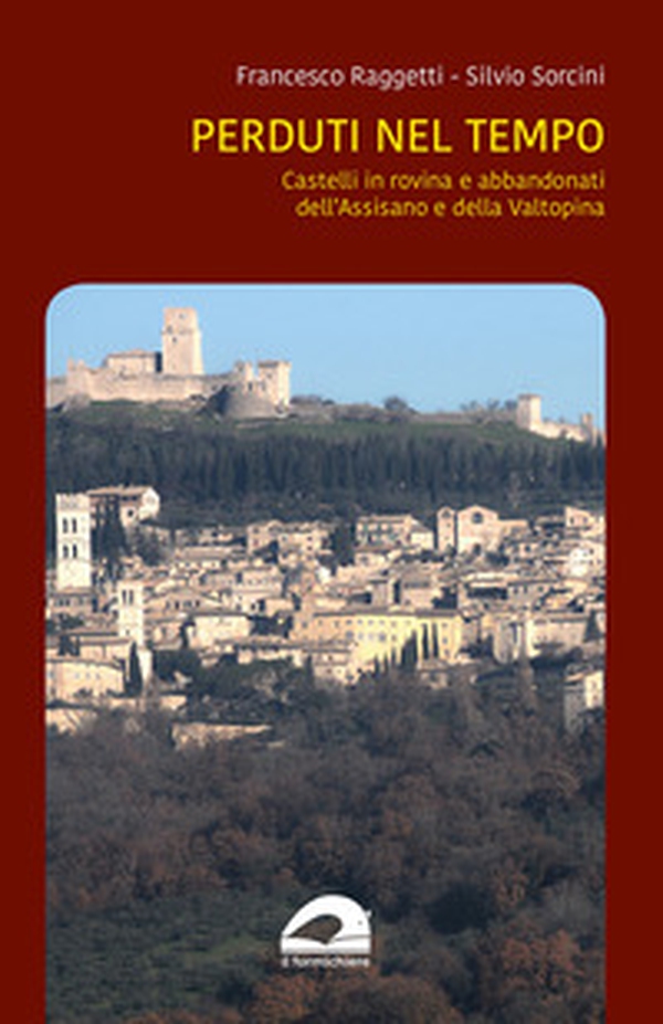 Castelli in rovina e abbandonati dell'Assisano e della Valtopina - Librerie.coop Castelli in rovina e abbandonati dell'Assisano e della Valtopina - Librerie.coop