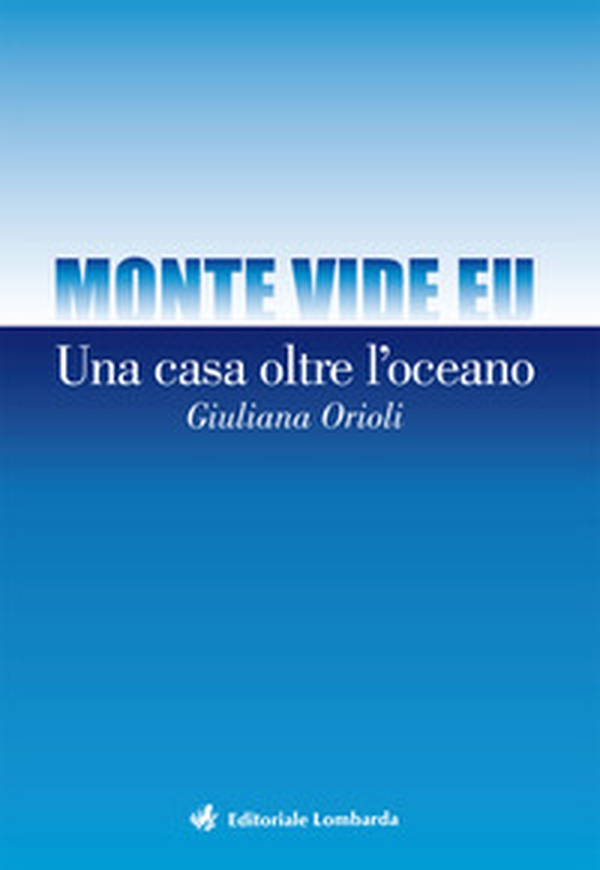 Monte vide eu. Una casa oltre l'oceano - Librerie.coop Monte vide eu. Una casa oltre l'oceano - Librerie.coop