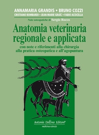 Anatomia veterinaria regionale e applicata, con note e riferimenti alla chirurgia alla pratica osteopatica e all'agopuntura - Librerie.coop