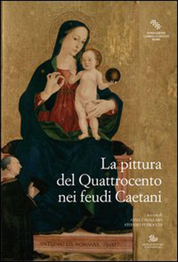 La pittura nel Quattrocento nei feudi Caetani - Librerie.coop La pittura nel Quattrocento nei feudi Caetani - Librerie.coop