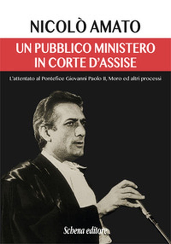 Un pubblico ministero in corte d'assise. L'attentato al pontefice Giovanni Paolo II. Moro ed altri processi - Librerie.coop Un pubblico ministero in corte d'assise. L'attentato al pontefice Giovanni Paolo II. Moro ed altri processi - Librerie.coop