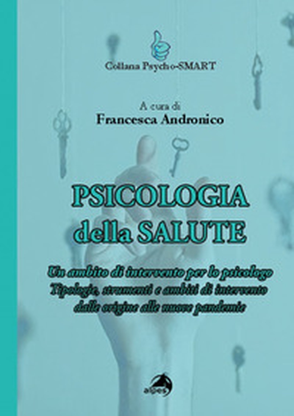 Psicologia della Salute. Un ambito di intervento per lo psicologo. Tipologie, strumenti e ambiti di intervento - Librerie.coop Psicologia della Salute. Un ambito di intervento per lo psicologo. Tipologie, strumenti e ambiti di intervento - Librerie.coop