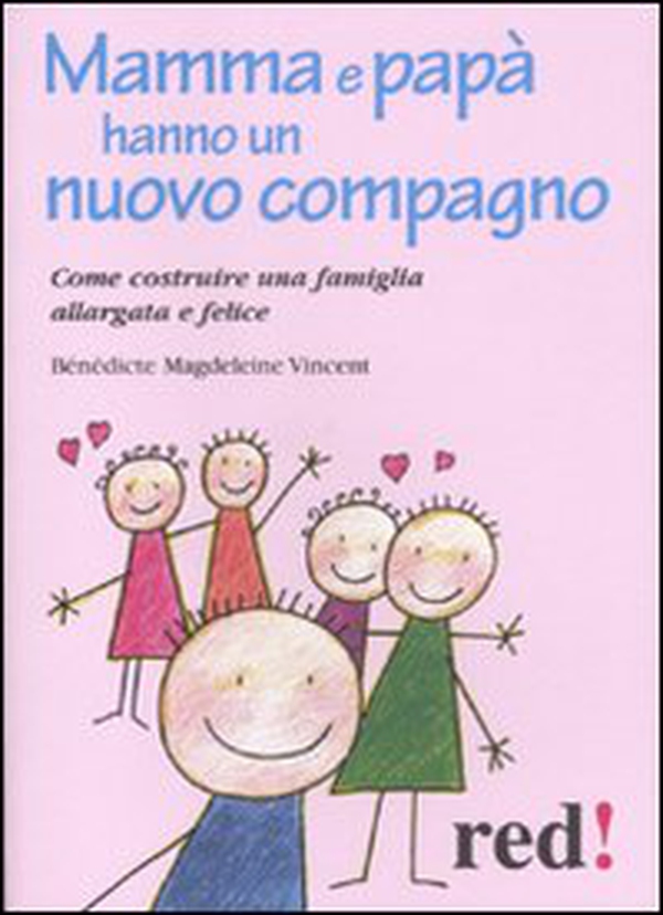 Mamma e papà hanno un nuovo compagno. Come costruire una famiglia allargata felice - Librerie.coop Mamma e papà hanno un nuovo compagno. Come costruire una famiglia allargata felice - Librerie.coop