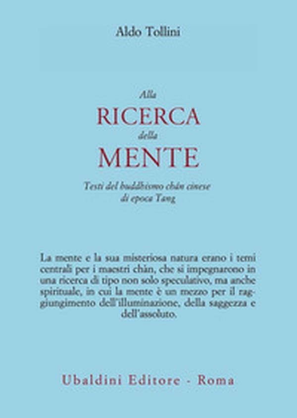 Alla ricerca della mente. Testi del buddhismo chán cinese di epoca Tang - Librerie.coop Alla ricerca della mente. Testi del buddhismo chán cinese di epoca Tang - Librerie.coop