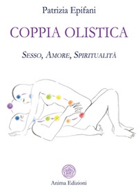 Coppia olistica. Sesso, amore, spiritualità - Librerie.coop