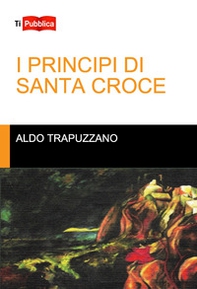 I principi di Santa Croce - Librerie.coop