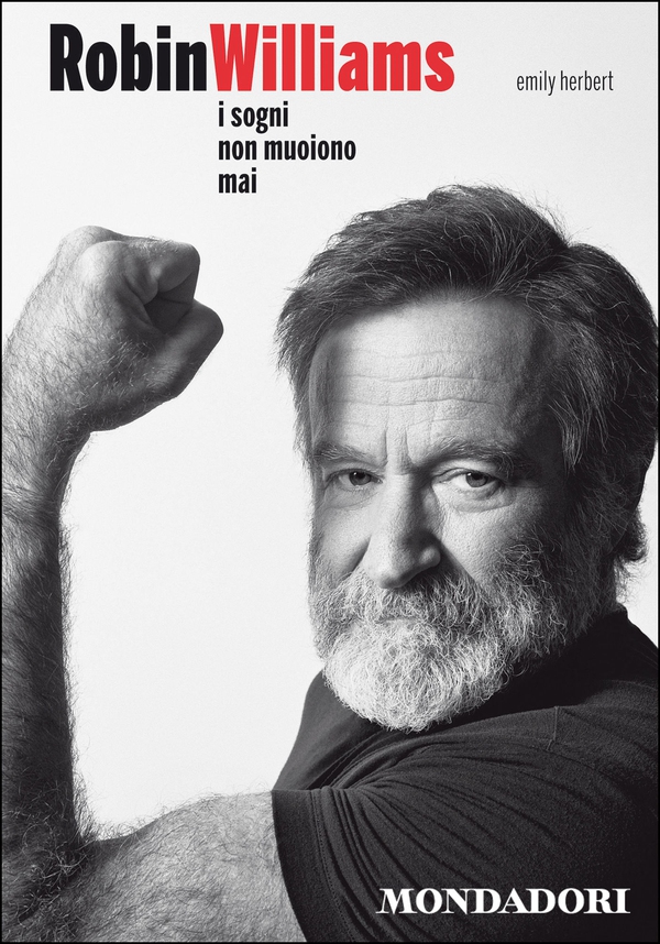 Robin Williams. I sogni non muoiono mai - Librerie.coop Robin Williams. I sogni non muoiono mai - Librerie.coop