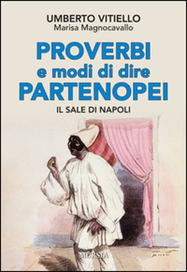 Proverbi e modi di dire partenopei. Il sale di Napoli - Librerie.coop Proverbi e modi di dire partenopei. Il sale di Napoli - Librerie.coop