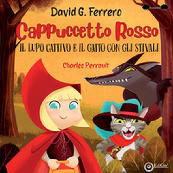 Cappuccetto Rosso, il lupo cattivo e il gatto con gli stivali - Librerie.coop Cappuccetto Rosso, il lupo cattivo e il gatto con gli stivali - Librerie.coop
