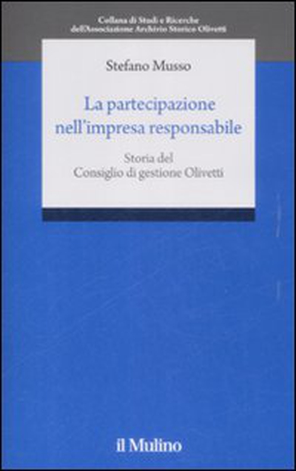 La partecipazione nell'impresa responsabile. Storia del Consiglio di gestione Olivetti - Librerie.coop La partecipazione nell'impresa responsabile. Storia del Consiglio di gestione Olivetti - Librerie.coop