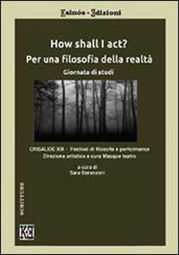 How shall I act? Per una filosofia della realtà - Librerie.coop How shall I act? Per una filosofia della realtà - Librerie.coop