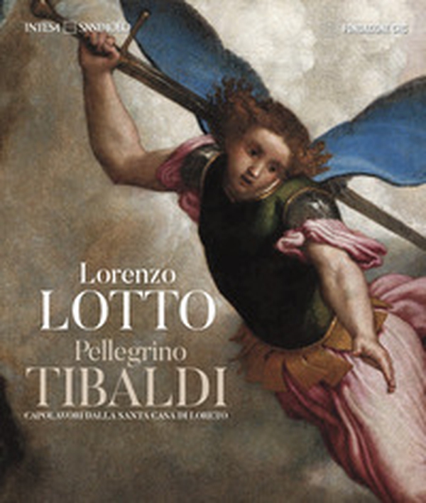 Lorenzo Lotto Pellegrino Tibaldi. Capolavori dalla Santa Casa di Loreto - Librerie.coop Lorenzo Lotto Pellegrino Tibaldi. Capolavori dalla Santa Casa di Loreto - Librerie.coop