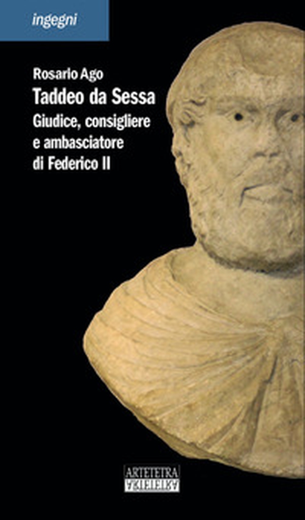 Taddeo da Sessa. Giudice, consigliere e ambasciatore di Federico II - Librerie.coop Taddeo da Sessa. Giudice, consigliere e ambasciatore di Federico II - Librerie.coop