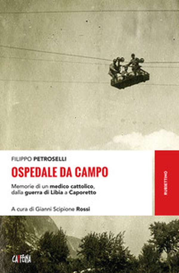 Ospedale da campo. Memorie di un medico cattolico, dalla guerra di Libia a Caporetto - Librerie.coop Ospedale da campo. Memorie di un medico cattolico, dalla guerra di Libia a Caporetto - Librerie.coop