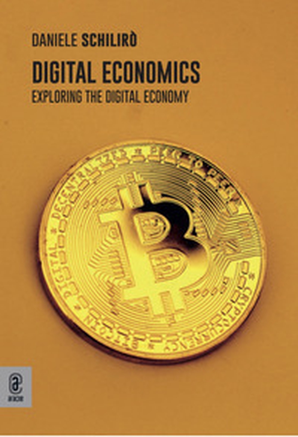Digital economics. Exploring the digital economy - Librerie.coop Digital economics. Exploring the digital economy - Librerie.coop