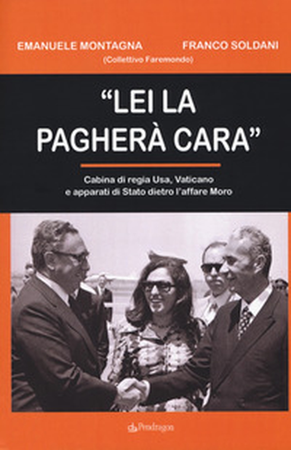 «Lei la pagherà cara». Cabina di regia USA, Vaticano e apparati di Stato dietro l'affare Moro - Librerie.coop «Lei la pagherà cara». Cabina di regia USA, Vaticano e apparati di Stato dietro l'affare Moro - Librerie.coop