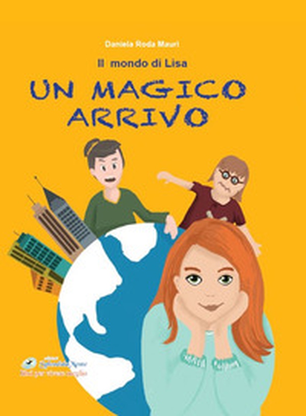 Un magico arrivo. Il mondo di Lisa - Librerie.coop Un magico arrivo. Il mondo di Lisa - Librerie.coop