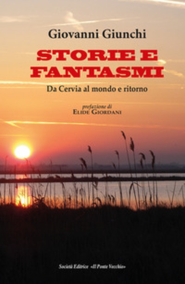 Storie e fantasmi. Da Cervia al mondo e ritorno - Librerie.coop Storie e fantasmi. Da Cervia al mondo e ritorno - Librerie.coop
