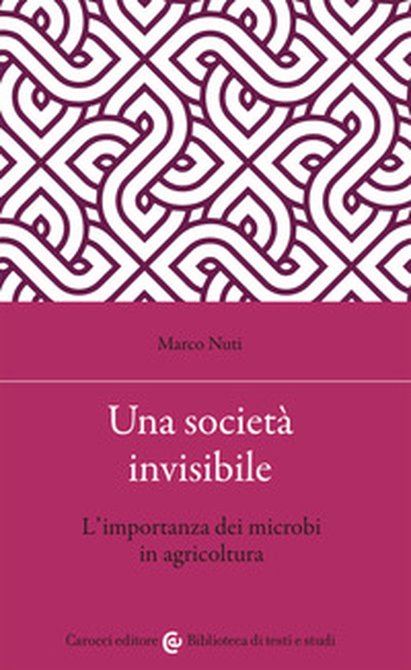 Una società invisibile. L'importanza dei microbi in agricoltura - Librerie.coop Una società invisibile. L'importanza dei microbi in agricoltura - Librerie.coop
