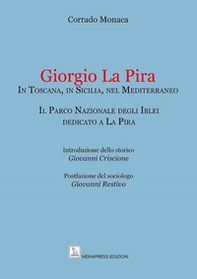 Giorgio La Pira. In Toscana, in Sicilia, nel Mediterraneo. Il Parco Nazionale degli Iblei dedicato a La Pira - Librerie.coop