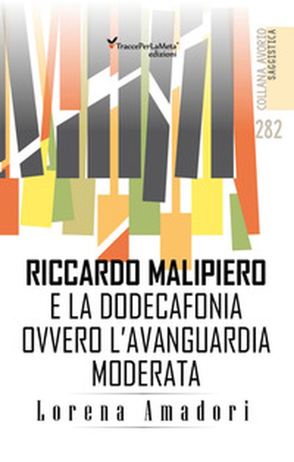 Riccardo Malipiero e la dodecafonia ovvero l'avanguardia moderata - Librerie.coop Riccardo Malipiero e la dodecafonia ovvero l'avanguardia moderata - Librerie.coop