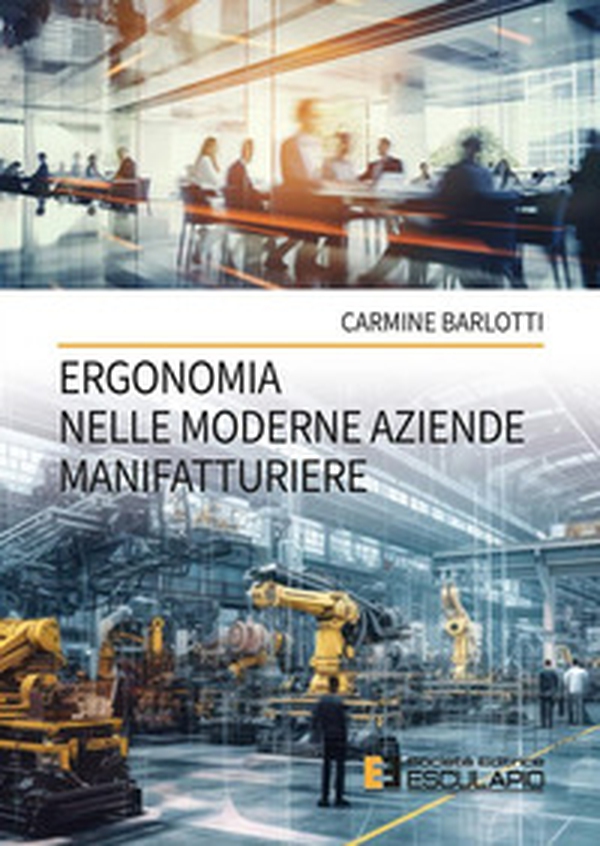 Ergonomia nelle moderne aziende manifatturiere - Librerie.coop Ergonomia nelle moderne aziende manifatturiere - Librerie.coop