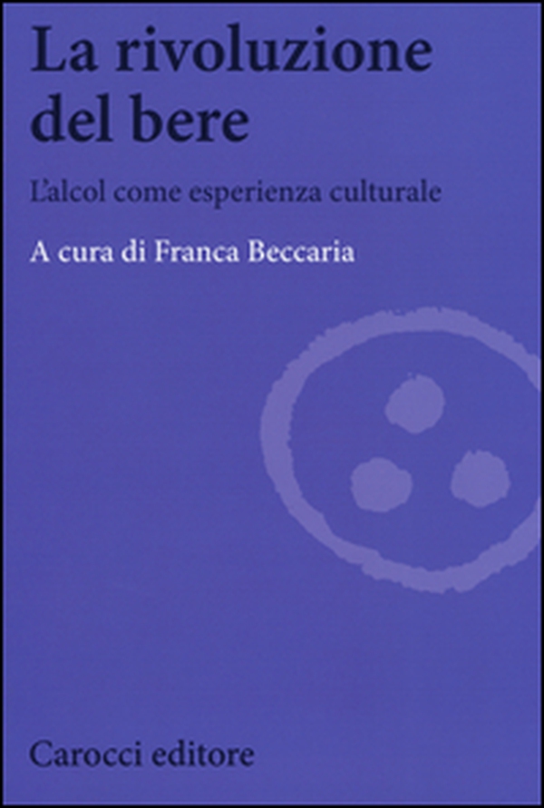 La rivoluzione del bere. L'alcol come esperienza culturale - Librerie.coop La rivoluzione del bere. L'alcol come esperienza culturale - Librerie.coop