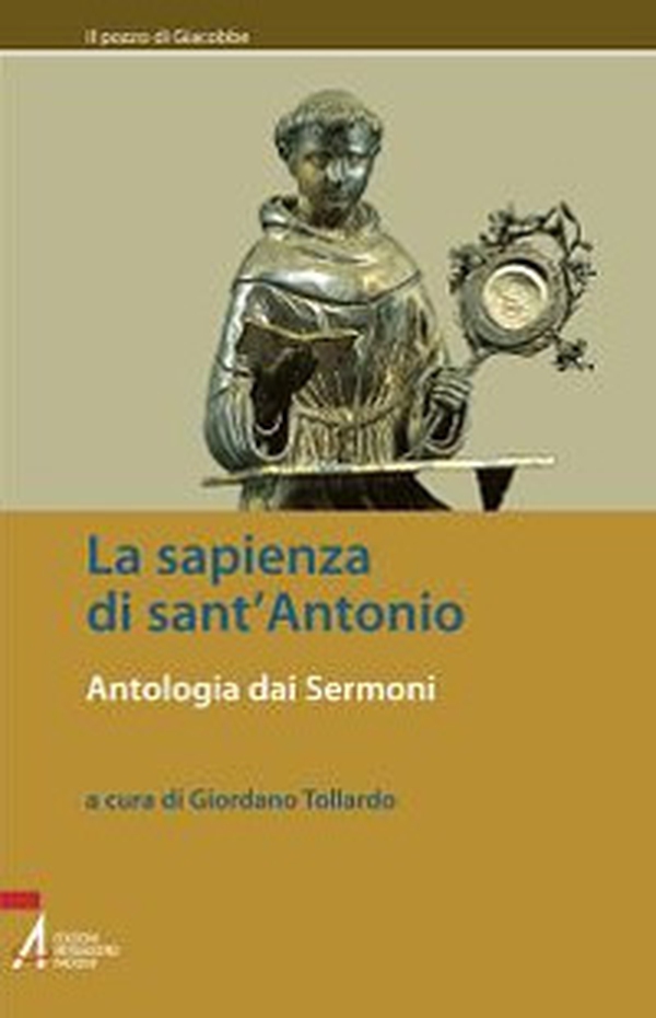 La sapienza di sant'Antonio. Antologia dai Sermoni - Librerie.coop La sapienza di sant'Antonio. Antologia dai Sermoni - Librerie.coop