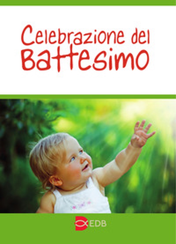 Celebrazione del battesimo - Librerie.coop Celebrazione del battesimo - Librerie.coop