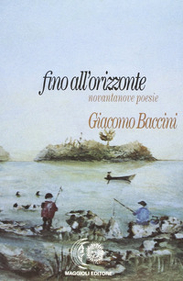 Fino all'orizzonte. Novantanove poesie - Librerie.coop Fino all'orizzonte. Novantanove poesie - Librerie.coop