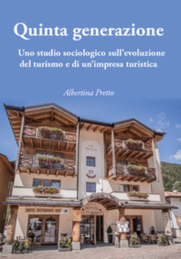 Quinta generazione. Uno studio sociologico sull'evoluzione del turismo e di un'impresa turistica - Librerie.coop Quinta generazione. Uno studio sociologico sull'evoluzione del turismo e di un'impresa turistica - Librerie.coop