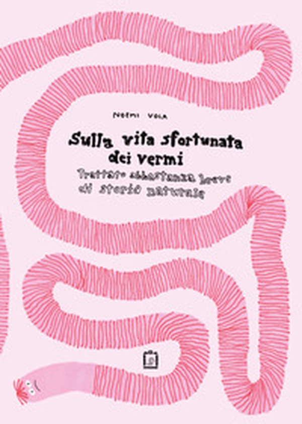 Sulla vita sfortunata dei vermi. Trattato abbastanza breve di storia naturale - Librerie.coop Sulla vita sfortunata dei vermi. Trattato abbastanza breve di storia naturale - Librerie.coop