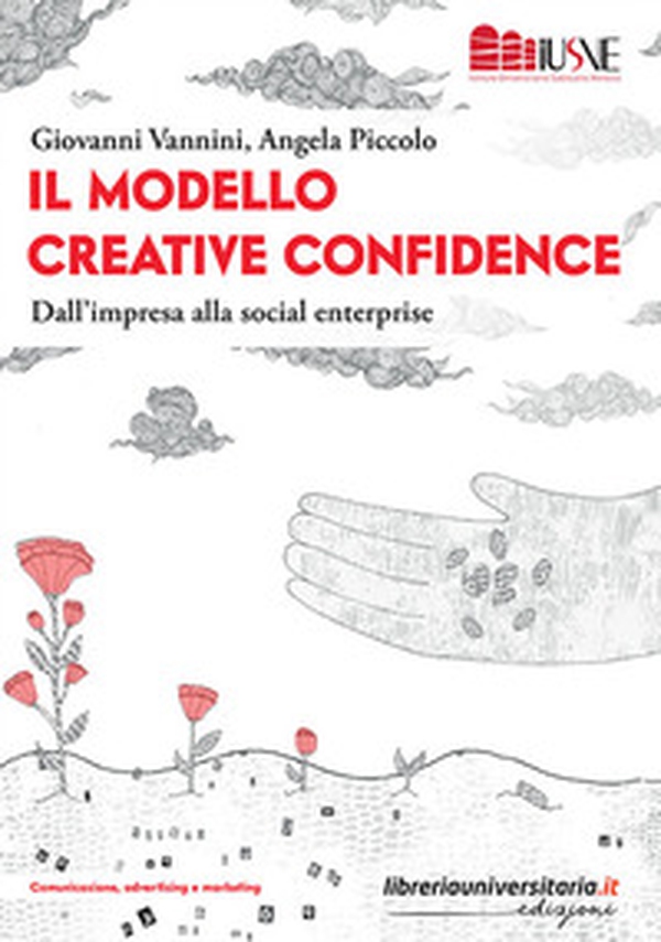 Il modello creative confidence. Dall'impresa alla social enterprise - Librerie.coop Il modello creative confidence. Dall'impresa alla social enterprise - Librerie.coop