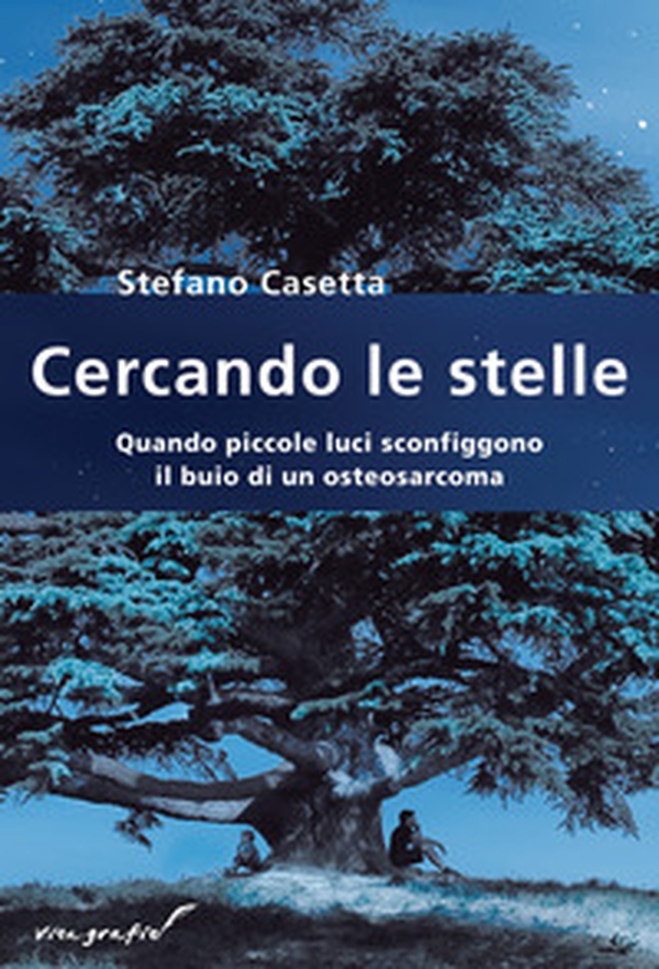 Cercando le stelle. Quando piccole luci sconfiggono il buio di un osteosarcoma - Librerie.coop Cercando le stelle. Quando piccole luci sconfiggono il buio di un osteosarcoma - Librerie.coop