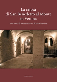 La cripta di San Benedetto al Monte in Verona. Intervento di conservazione e di valorizzazione - Librerie.coop