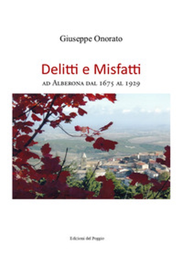 Delitti e mIsfatti. Ad Alberona dal 1675 al 1929 - Librerie.coop Delitti e mIsfatti. Ad Alberona dal 1675 al 1929 - Librerie.coop
