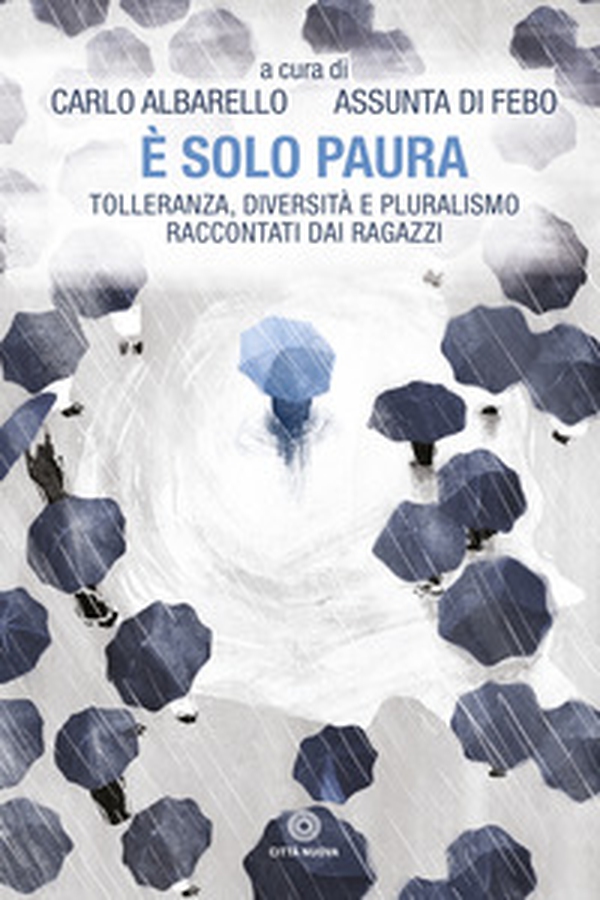 È solo paura. Tolleranza, diversità e pluralismo raccontati dai ragazzi - Librerie.coop È solo paura. Tolleranza, diversità e pluralismo raccontati dai ragazzi - Librerie.coop