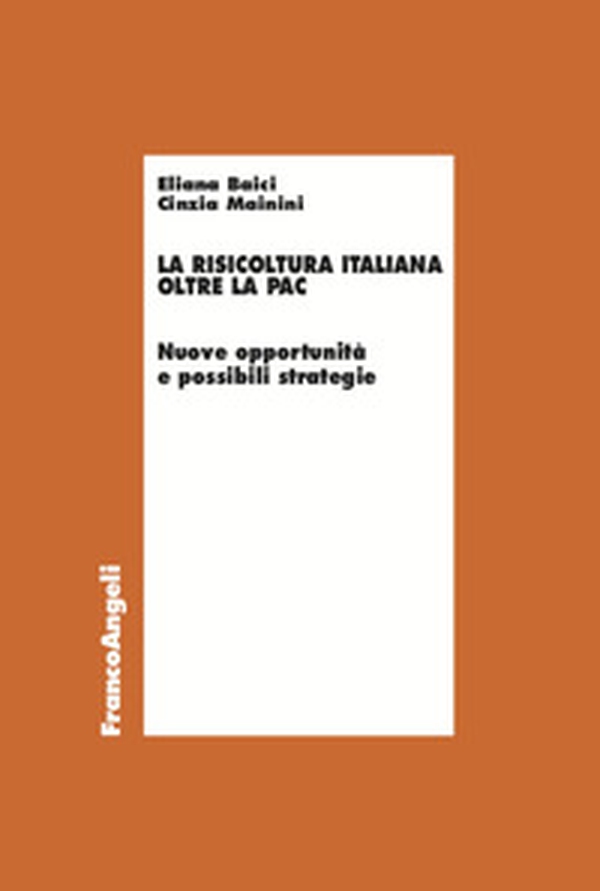 La risicoltura italiana oltre la Pac. Nuove opportunità e possibili strategie - Librerie.coop La risicoltura italiana oltre la Pac. Nuove opportunità e possibili strategie - Librerie.coop