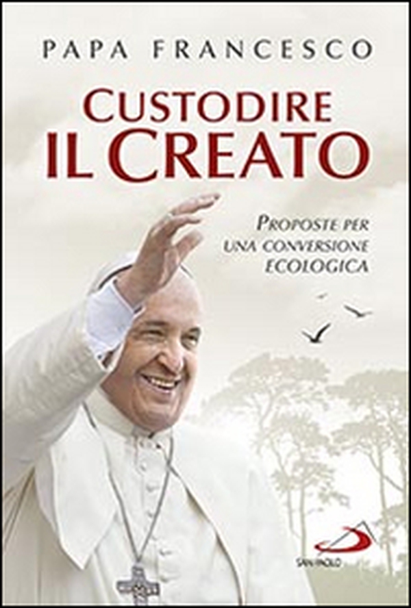 Custodire il creato. Proposte per lo sviluppo e la qualità della vita - Librerie.coop Custodire il creato. Proposte per lo sviluppo e la qualità della vita - Librerie.coop