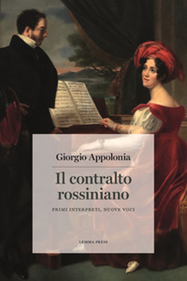 Il contralto rossiniano. Primi interpreti, nuove voci - Librerie.coop Il contralto rossiniano. Primi interpreti, nuove voci - Librerie.coop