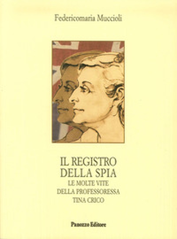 Il registro della spia. Le molte vite della professoressa Tina Crico - Librerie.coop Il registro della spia. Le molte vite della professoressa Tina Crico - Librerie.coop