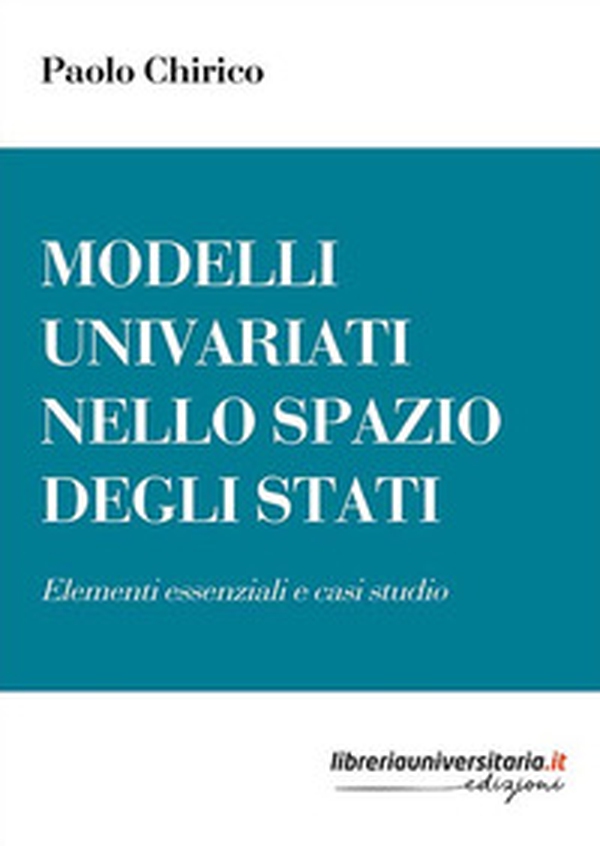 Modelli univariati nello Spazio degli Stati. Elementi essenziali e casi studio - Librerie.coop Modelli univariati nello Spazio degli Stati. Elementi essenziali e casi studio - Librerie.coop