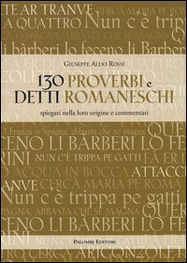 130 proverbi e detti romaneschi. Spiegati nella loro origine e commentati - Librerie.coop 130 proverbi e detti romaneschi. Spiegati nella loro origine e commentati - Librerie.coop