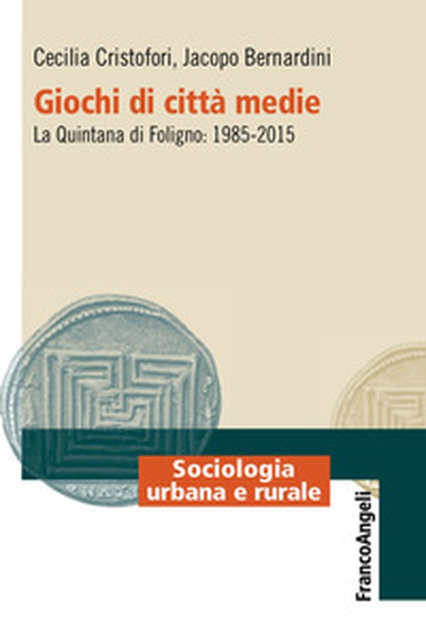 Giochi di città medie. La Quintana di Foligno: 1985-2015 - Librerie.coop Giochi di città medie. La Quintana di Foligno: 1985-2015 - Librerie.coop